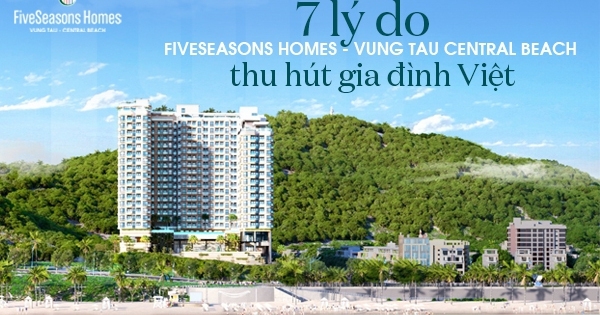 7 lý do FiveSeasons Homes - Vung Tau Central Beach thu hút gia đình Việt