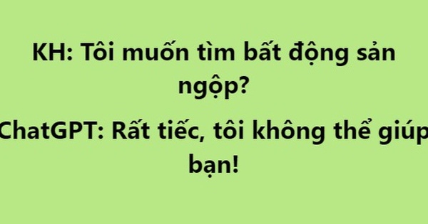 Đầu năm tìm bất động sản "ngộp” trên ChatGPT, ứng dụng AI thông minh nhất hành tinh trả lời: “Rất tiếc, tôi không thể giúp bạn”